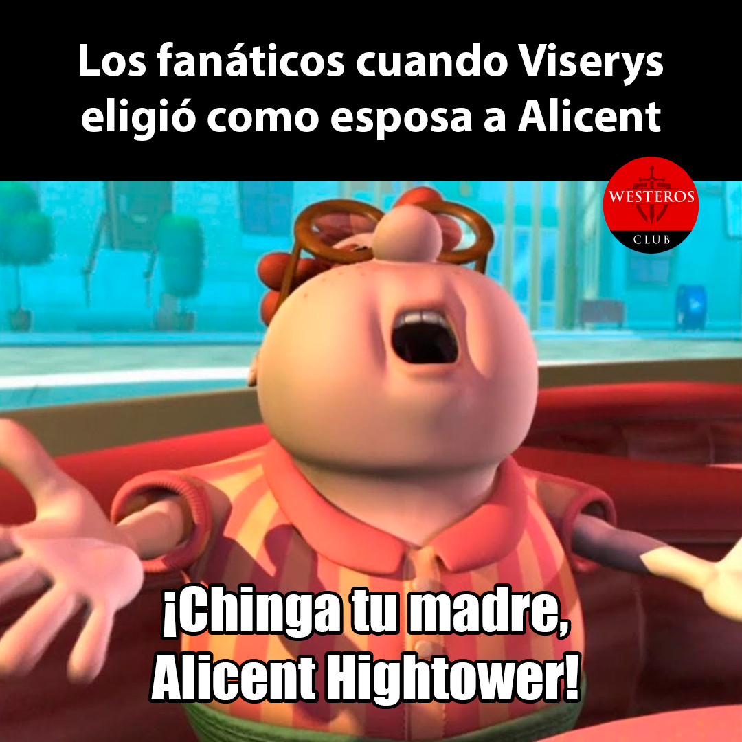 Chinga tu madre Alicent Hightower