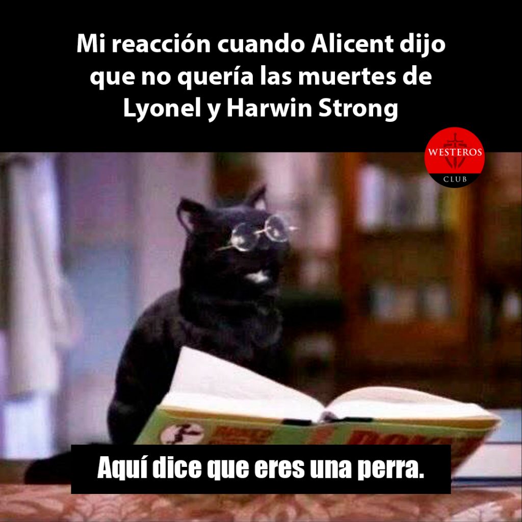 Mi reacción cuando dijo que Alicent no quería las muertes de Lyonel y Harwin Strong