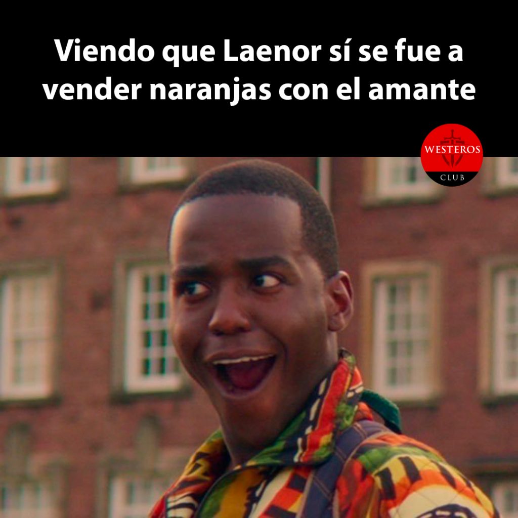 Viendo que Laenor sí se fue a vender naranjas con el amante