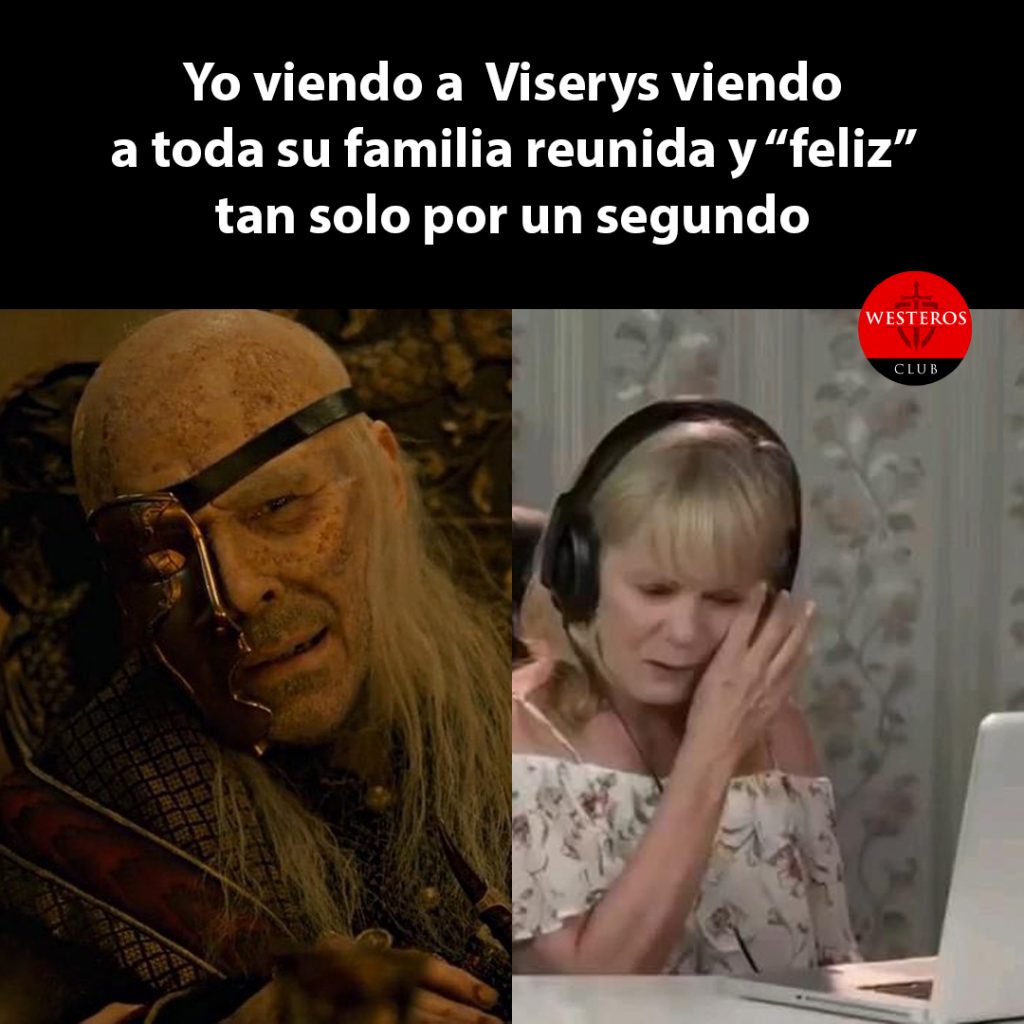 Yo viendo a Viserys viendo a toda su familia reunida y feliz tan solo por un segundo