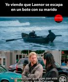 Yo viendo que Laenor se escapa en un bote con su marido